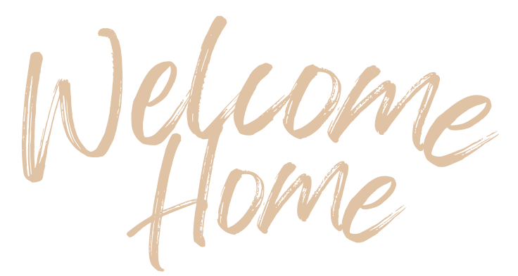 WELCOME HOME -