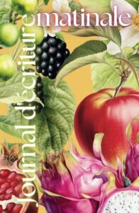 Journal d'écriture matinale tutti frutti