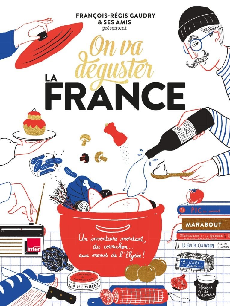 On va déguster la France de François-Régis Gaudry, un livre pétillant qui décortique avec humour et passion les richesses culinaires et anecdotes savoureuses de la France. Sélection Nos envies de lire – Décembre 2024, Deliciously Home.