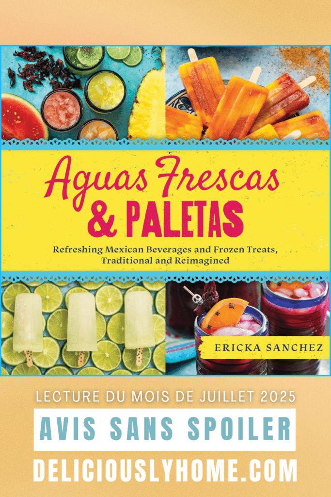aguas frescas paletas ericka sanchez deliciouslyhome bookclub Aguas frescas & paletas de Ericka Sanchez, sélection du mois de juillet - Book Club de Deliciously Home.