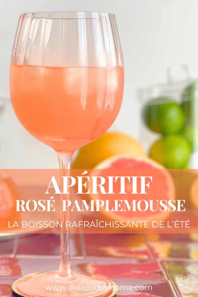 Apéritif rosé pamplemousse frais et fruité à découvrir sur Deliciously Home.