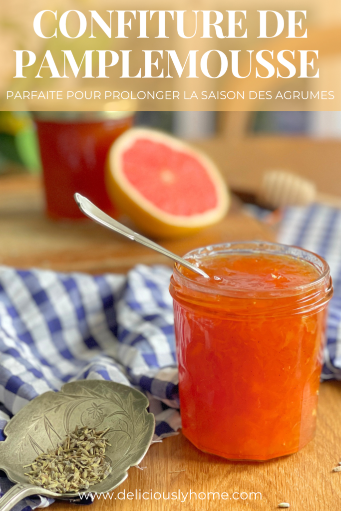 Confiture de pamplemousse maison fondante et parfumée, une recette Deliciously Home qui explore l’équilibre entre amertume délicate, fraîcheur des agrumes et rondeur florale de la lavande.