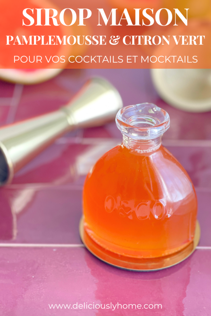 Sirop maison pamplemousse & citron vert pour cocktails et iced tea sur Deliciously Home.