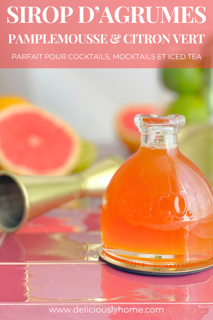 Sirop pamplemousse citron vert aux notes florales pour boissons d’été sur Deliciously Home.